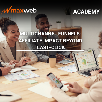 Multichannel Funnels: Affiliate Impact Beyond Last-Click